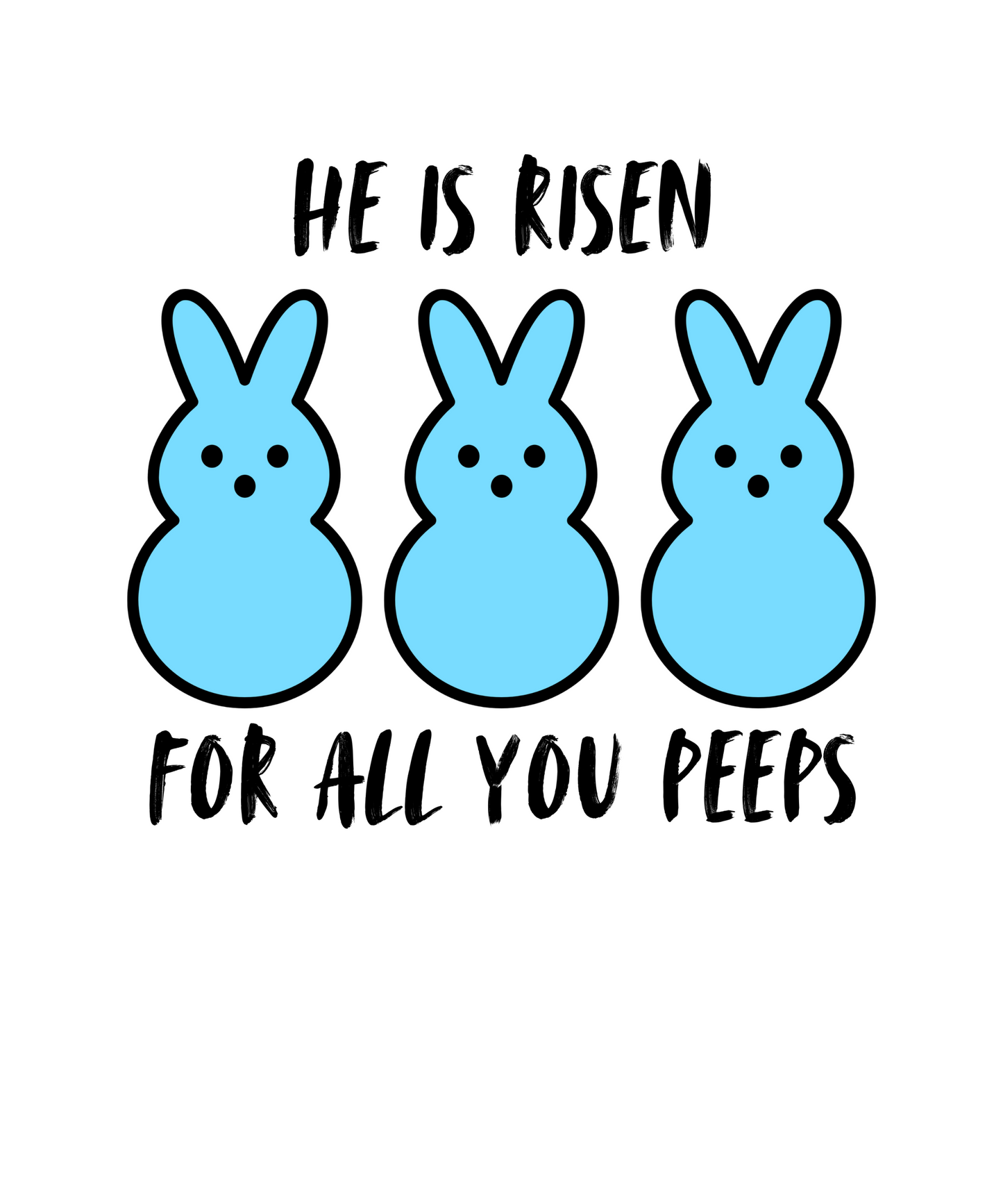He Is Risen For All You Peeps | Bold Christian Easter Shirt | Funny Peeps Bunny Tee for Spring