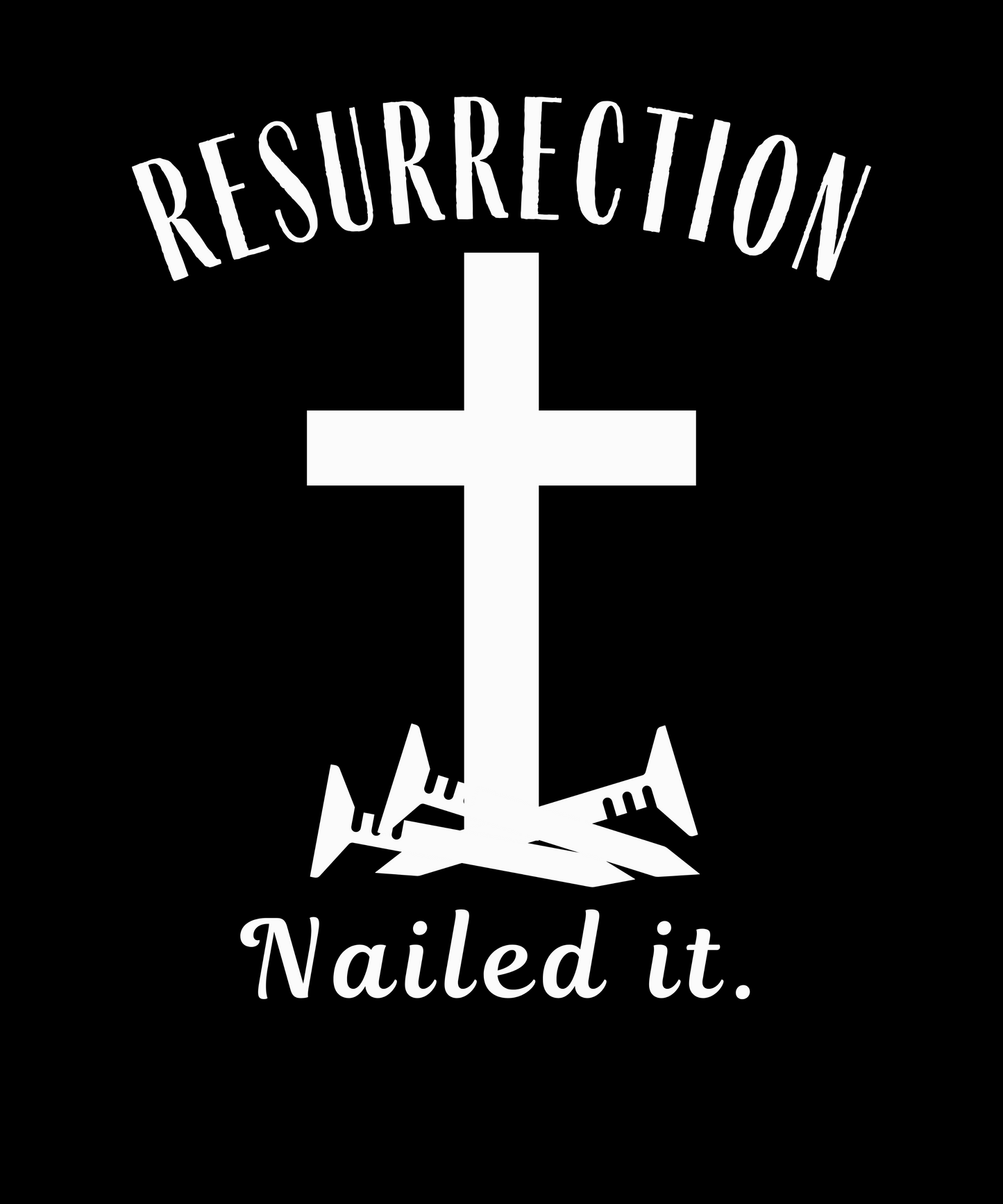 Resurrection Nailed It | Funny Christian Easter T-Shirt | Faith-Based Cross Graphic Tee