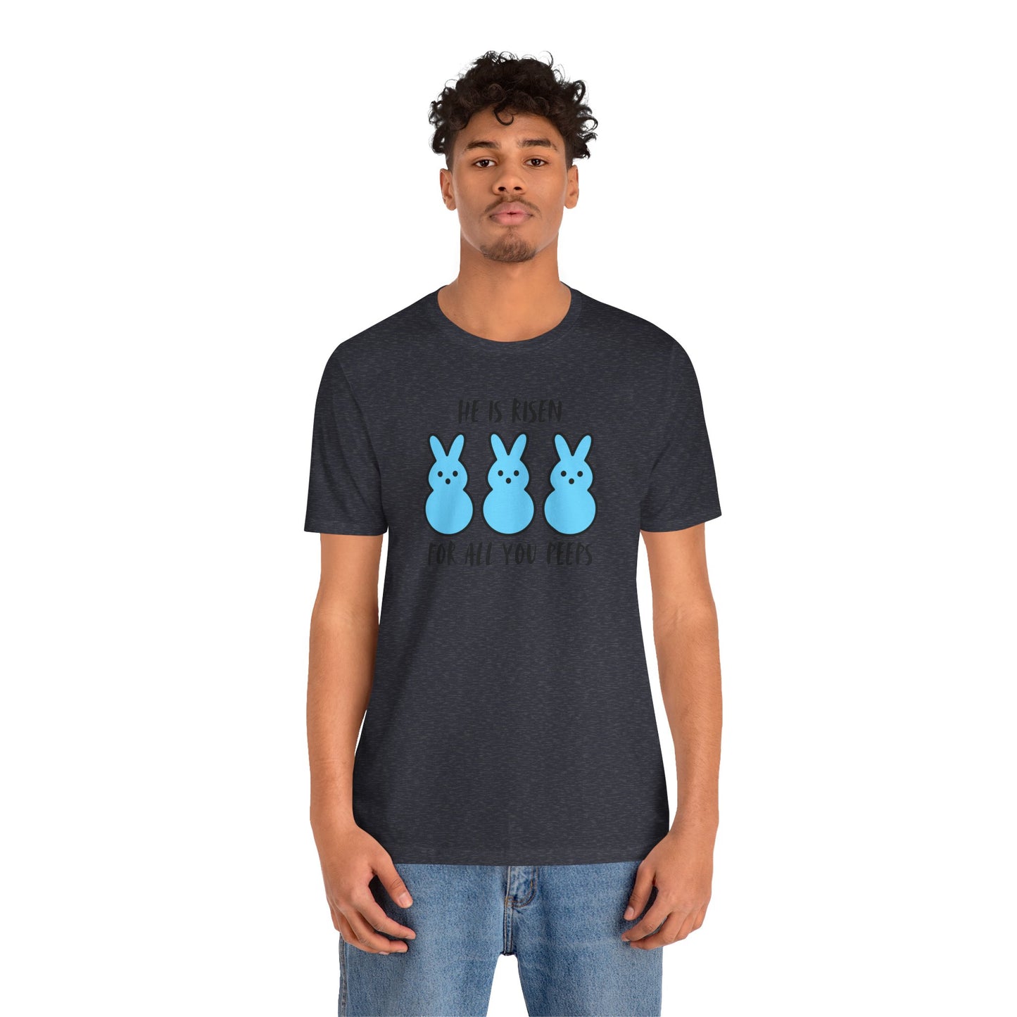 He Is Risen For All You Peeps | Bold Christian Easter Shirt | Funny Peeps Bunny Tee for Spring