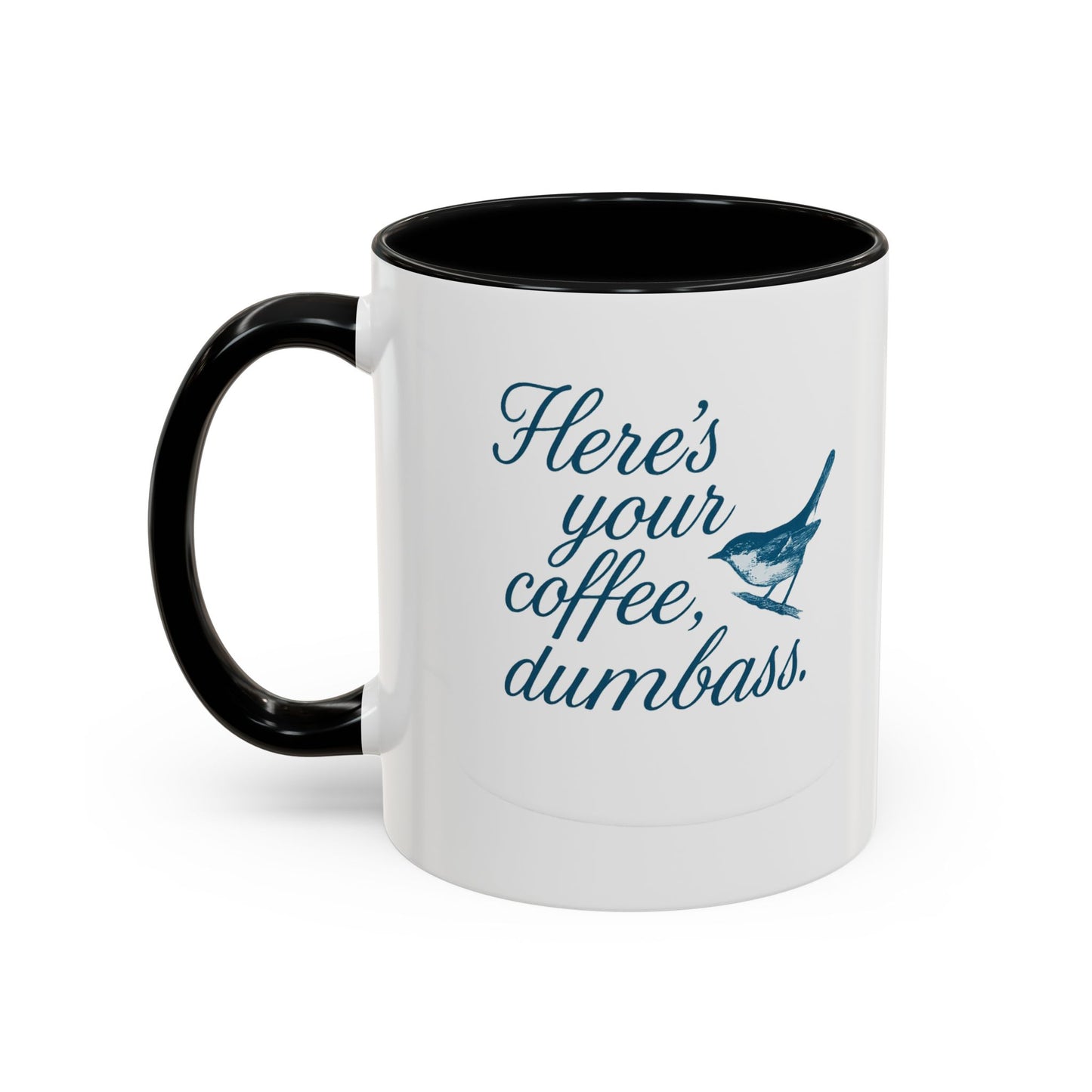 Here’s Your Coffee, Dumbass – Vintage Bird Mug (11oz & 15oz)