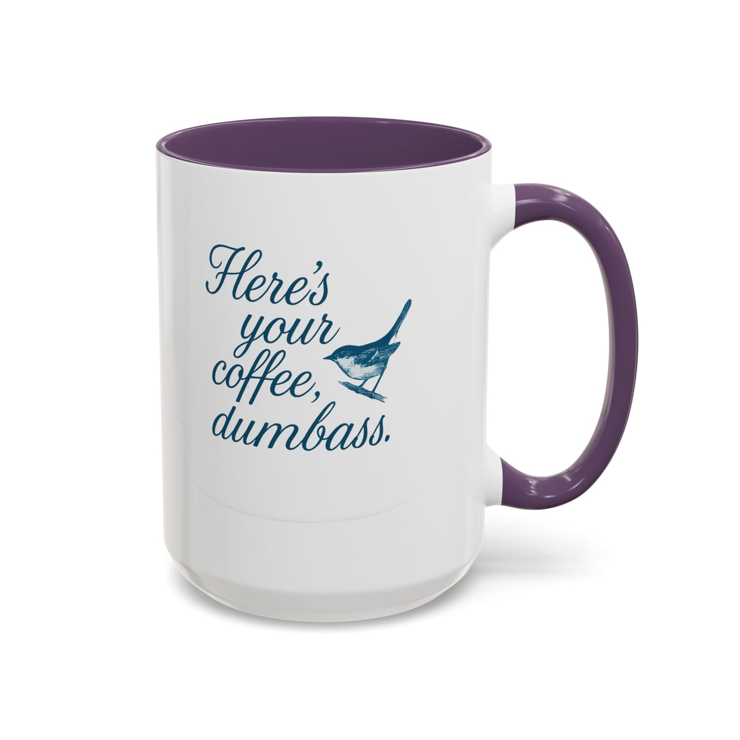 Here’s Your Coffee, Dumbass – Vintage Bird Mug (11oz & 15oz)