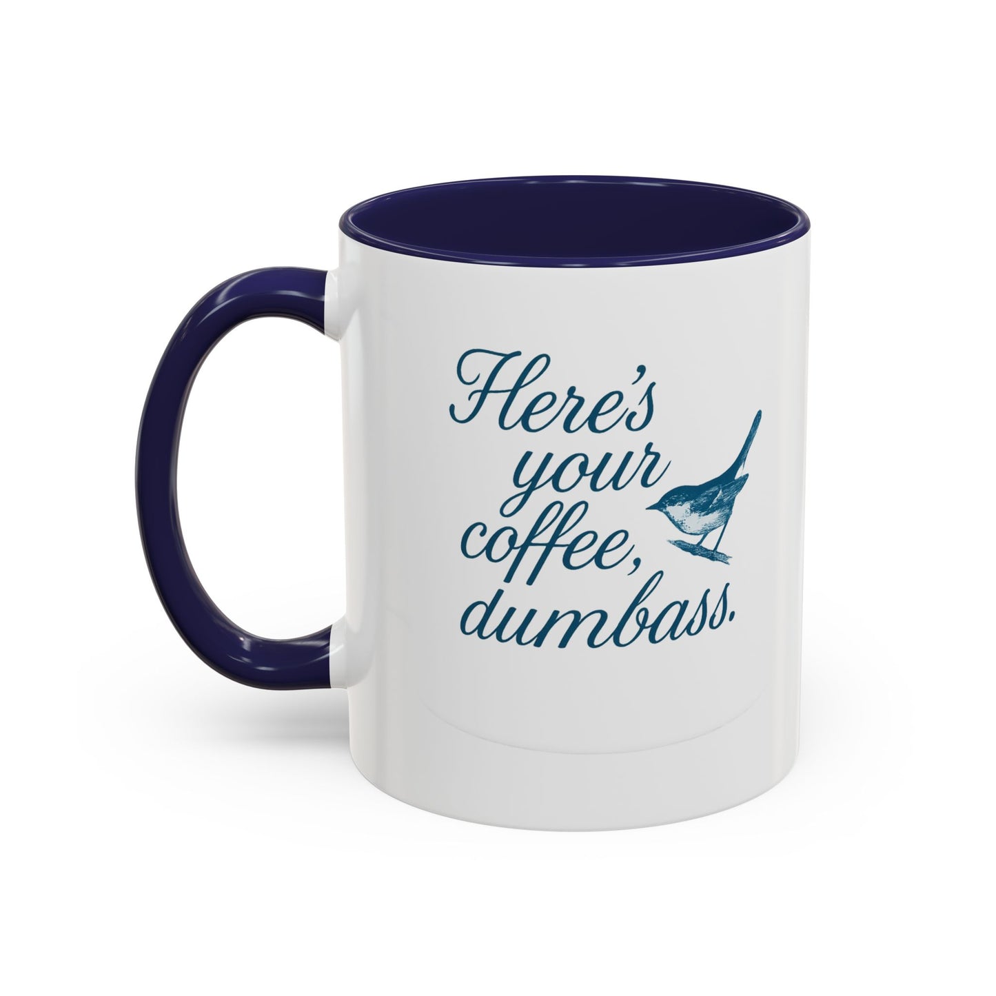 Here’s Your Coffee, Dumbass – Vintage Bird Mug (11oz & 15oz)