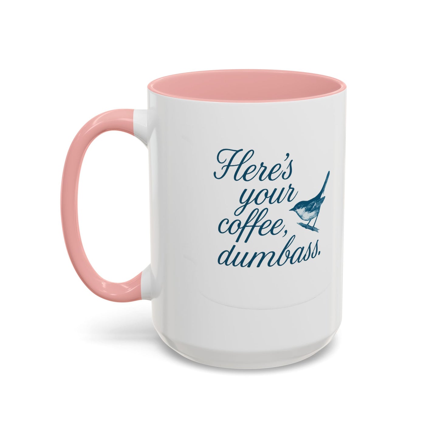 Here’s Your Coffee, Dumbass – Vintage Bird Mug (11oz & 15oz)
