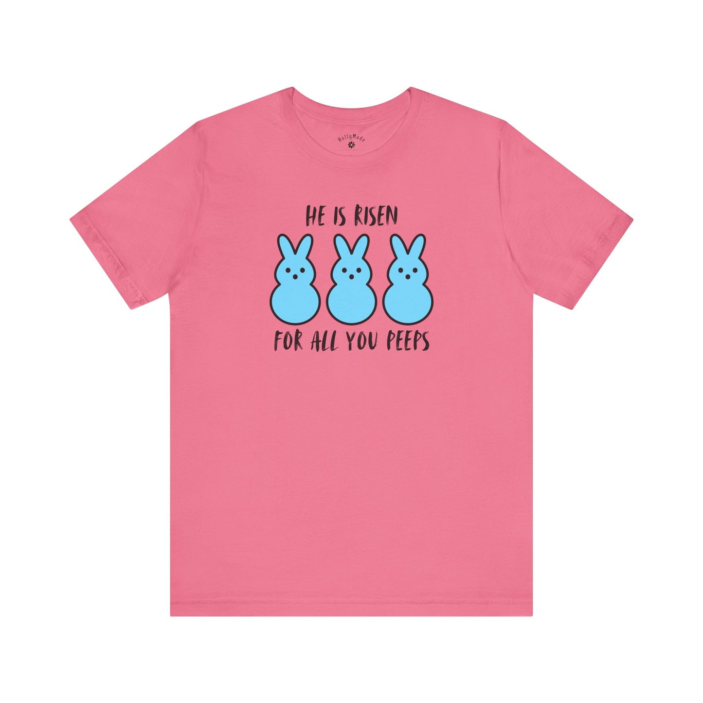 He Is Risen For All You Peeps | Bold Christian Easter Shirt | Funny Peeps Bunny Tee for Spring
