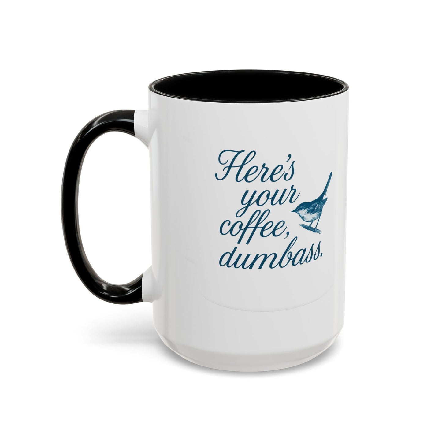 Here’s Your Coffee, Dumbass – Vintage Bird Mug (11oz & 15oz)
