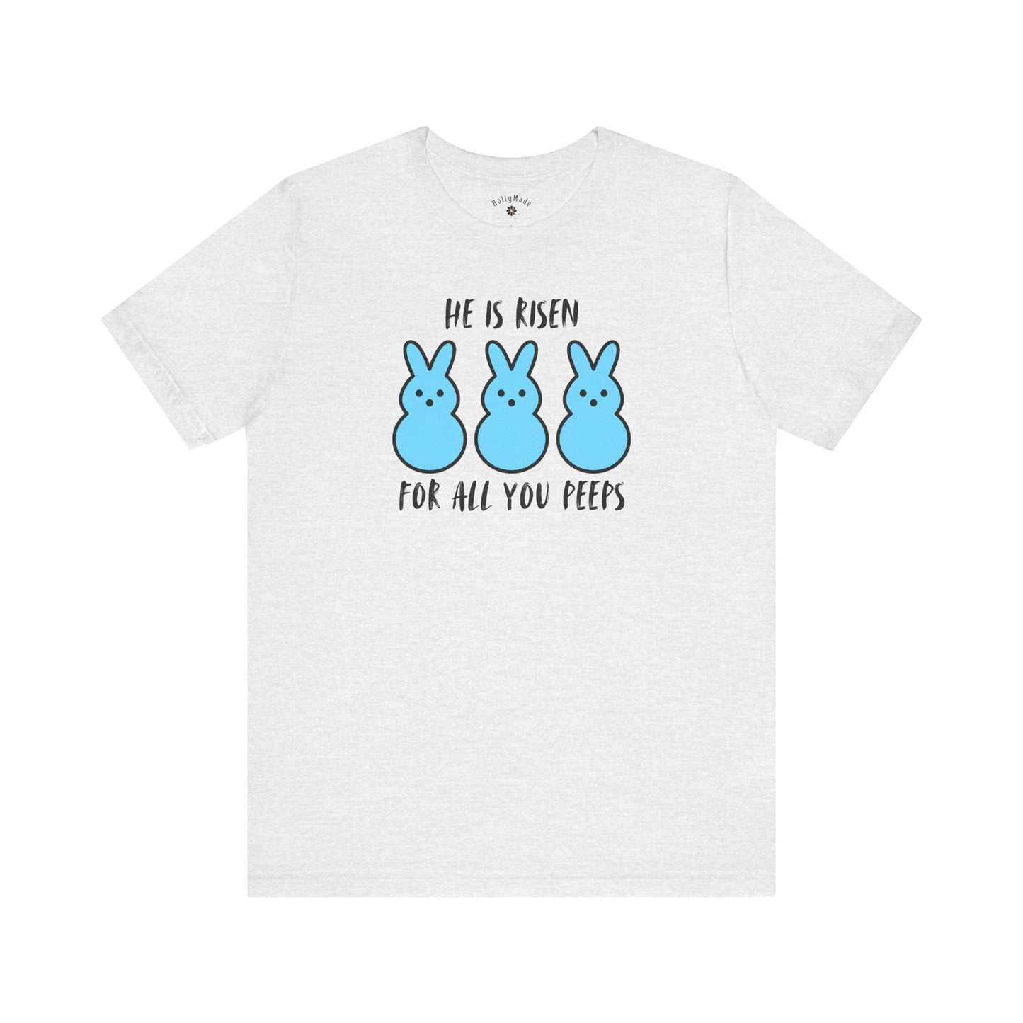 He Is Risen For All You Peeps | Bold Christian Easter Shirt | Funny Peeps Bunny Tee for Spring
