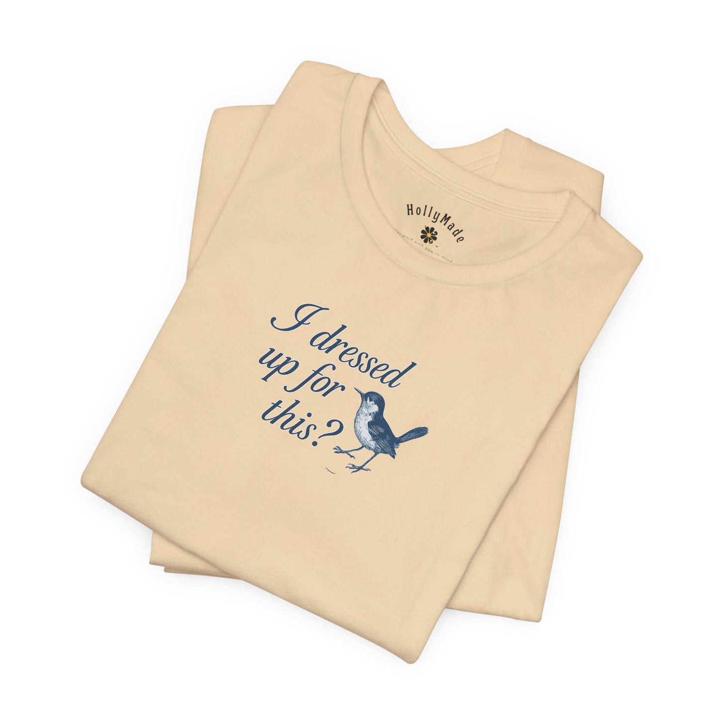 Funny Bird Graphic Tee - "I Dressed Up for This?" Unisex T-Shirt