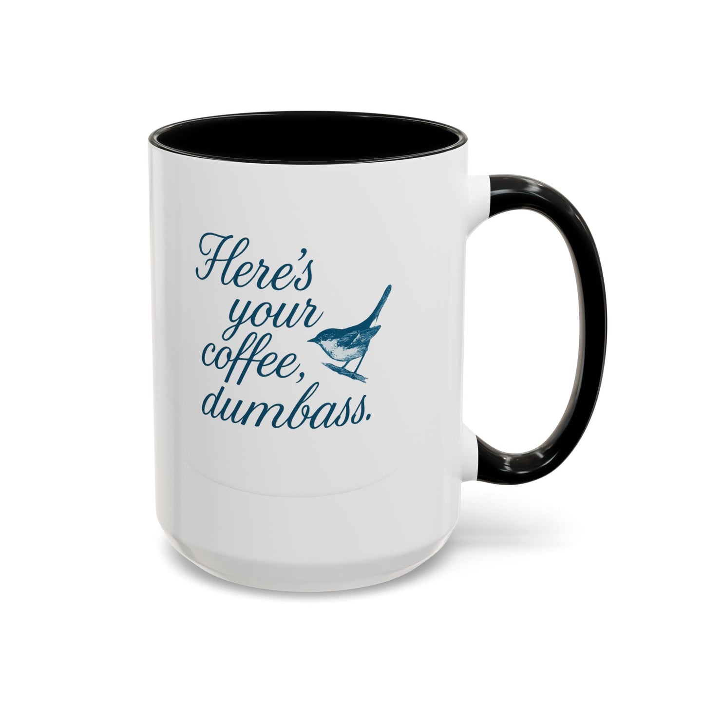 Here’s Your Coffee, Dumbass – Vintage Bird Mug (11oz & 15oz)