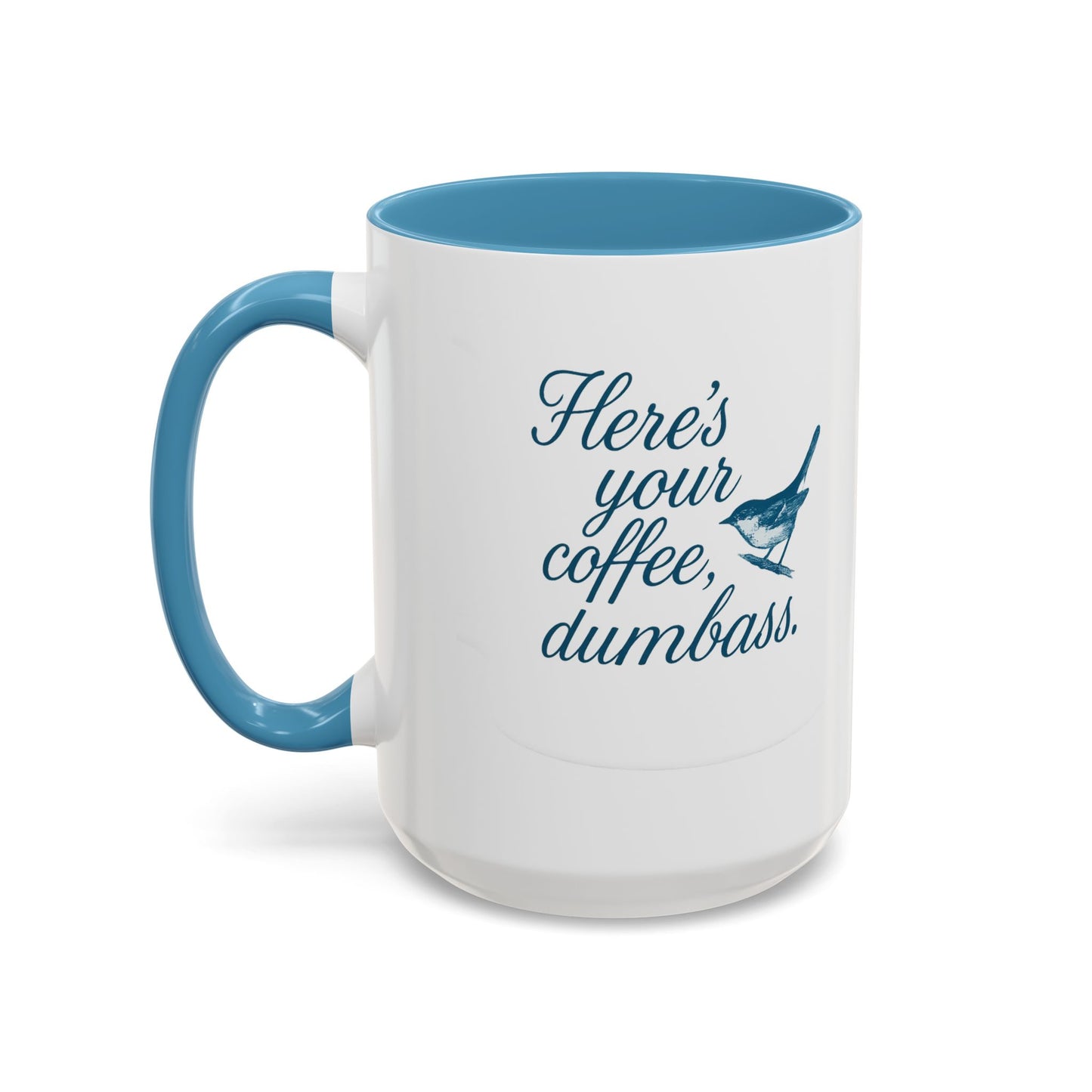 Here’s Your Coffee, Dumbass – Vintage Bird Mug (11oz & 15oz)