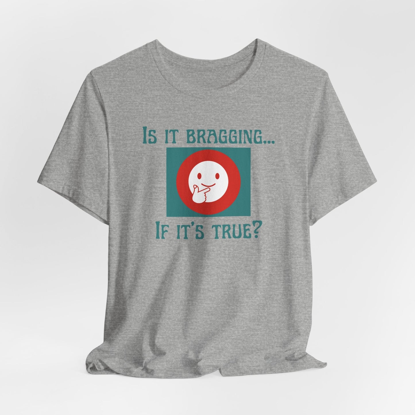 Is It Bragging... If It's True? | Funny Unisex Graphic Tee | Confidence Humor Shirt | Casual Soft Cotton T-shirt