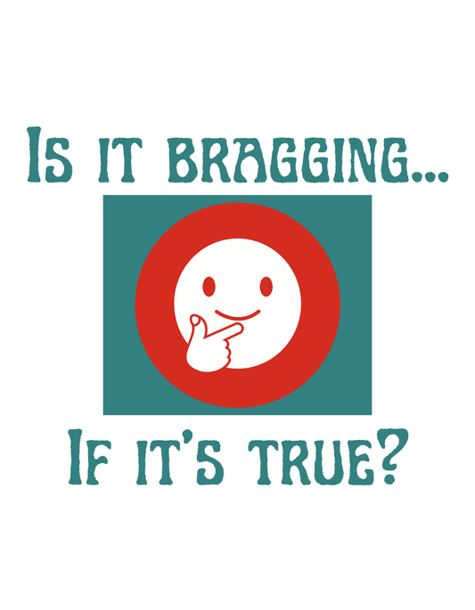 Is It Bragging... If It's True? | Funny Unisex Graphic Tee | Confidence Humor Shirt | Casual Soft Cotton T-shirt