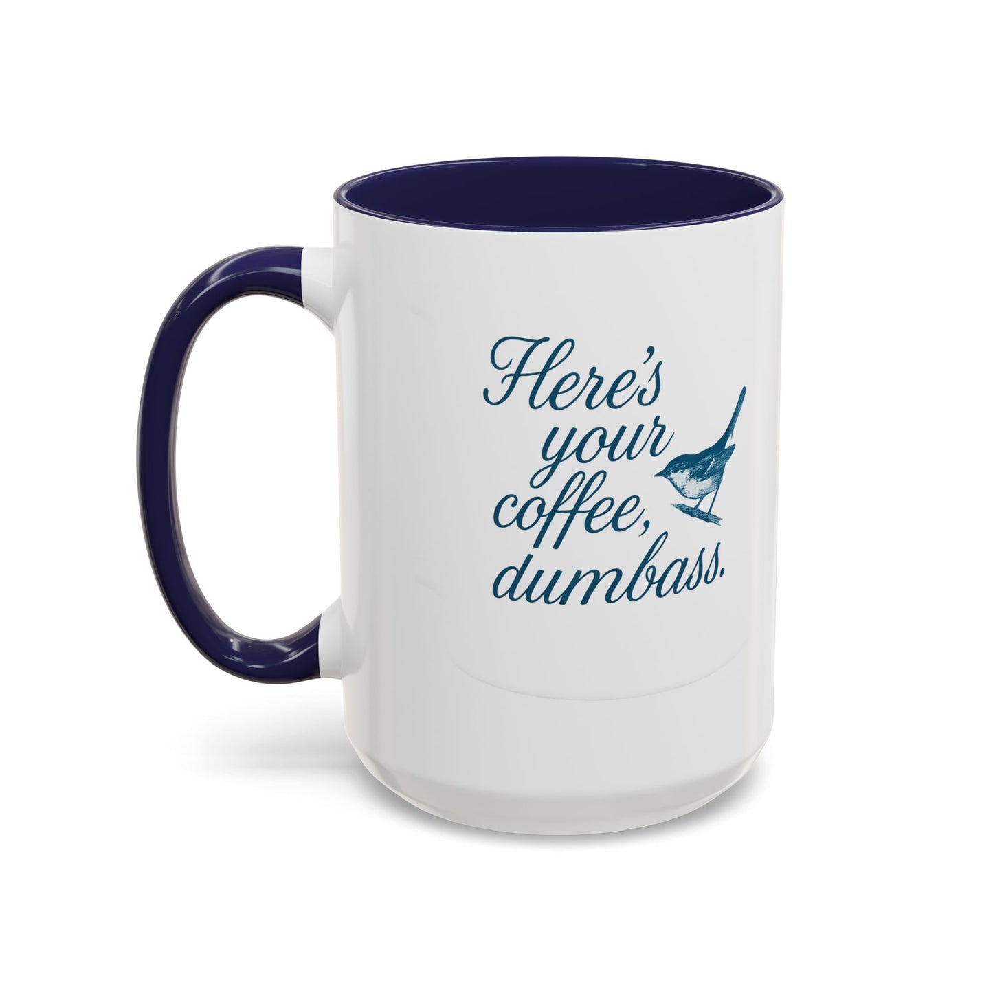 Here’s Your Coffee, Dumbass – Vintage Bird Mug (11oz & 15oz)