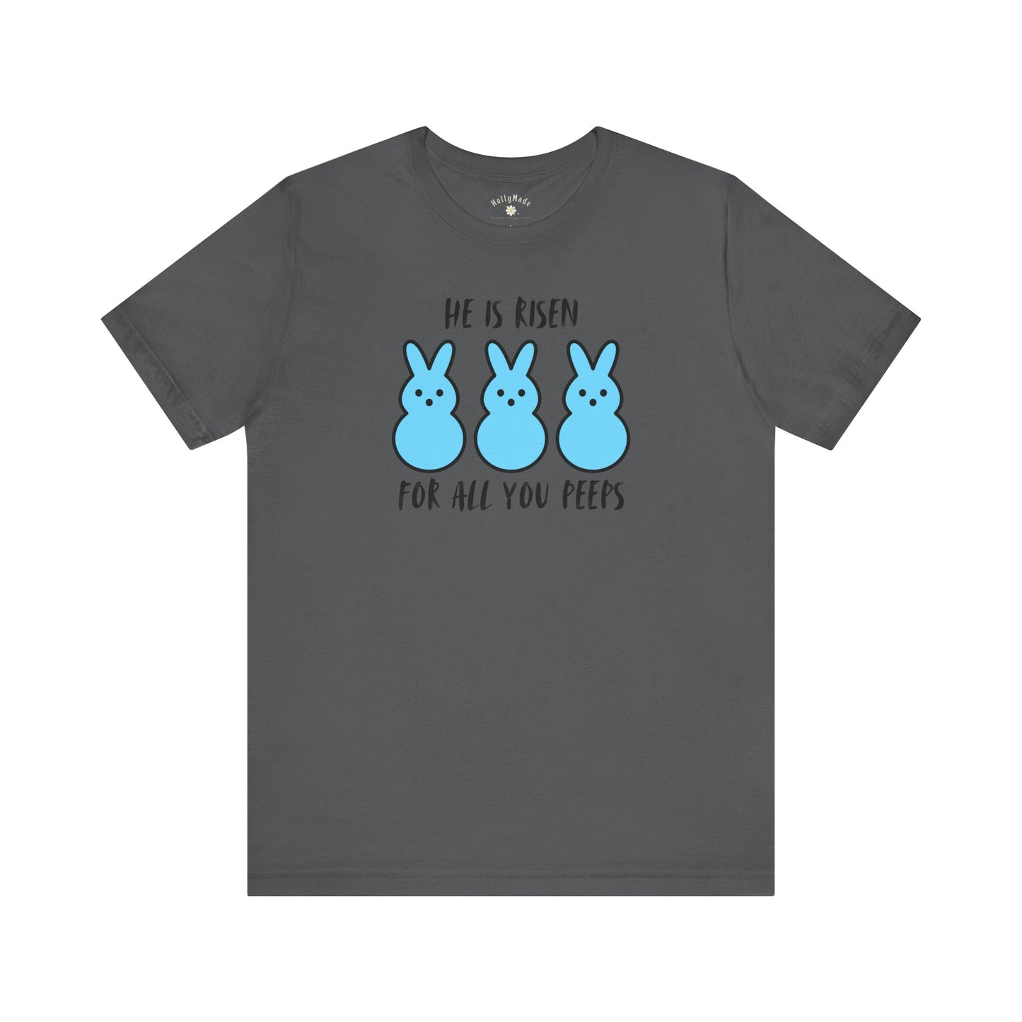 He Is Risen For All You Peeps | Bold Christian Easter Shirt | Funny Peeps Bunny Tee for Spring