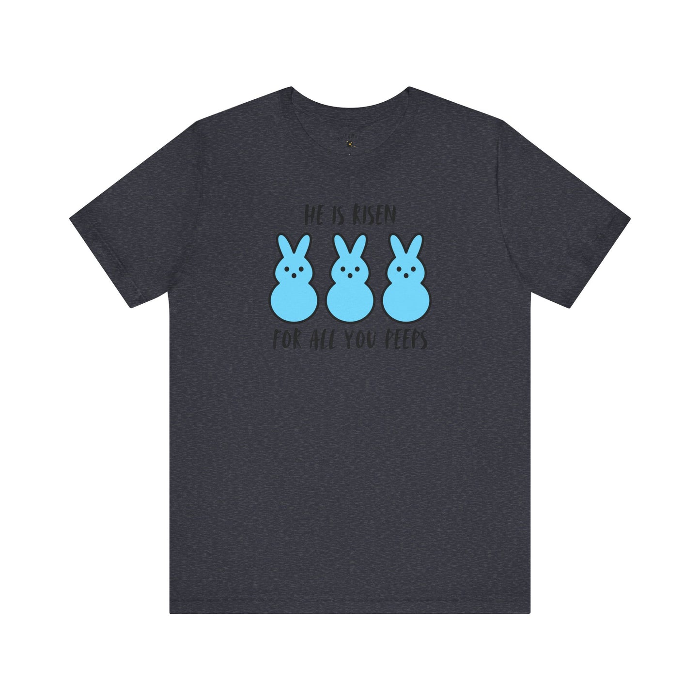 He Is Risen For All You Peeps | Bold Christian Easter Shirt | Funny Peeps Bunny Tee for Spring