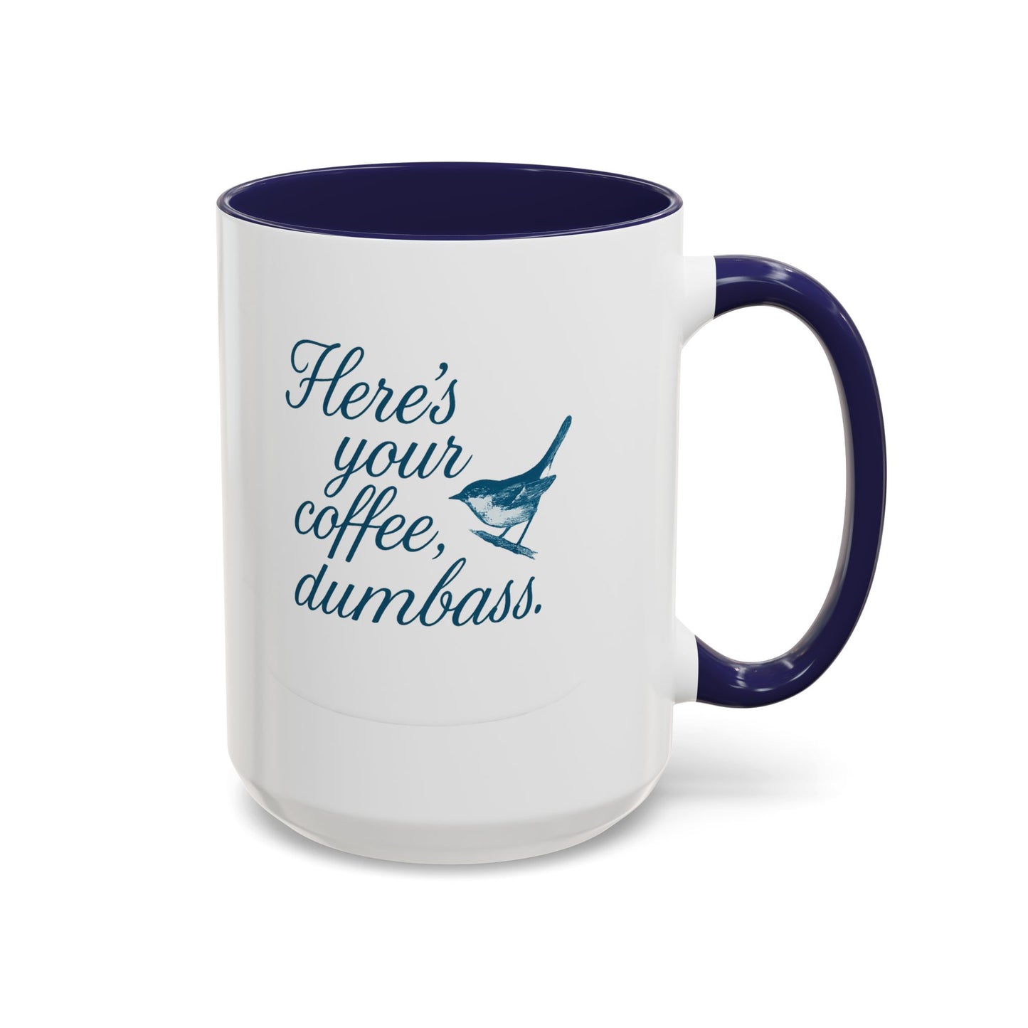 Here’s Your Coffee, Dumbass – Vintage Bird Mug (11oz & 15oz)