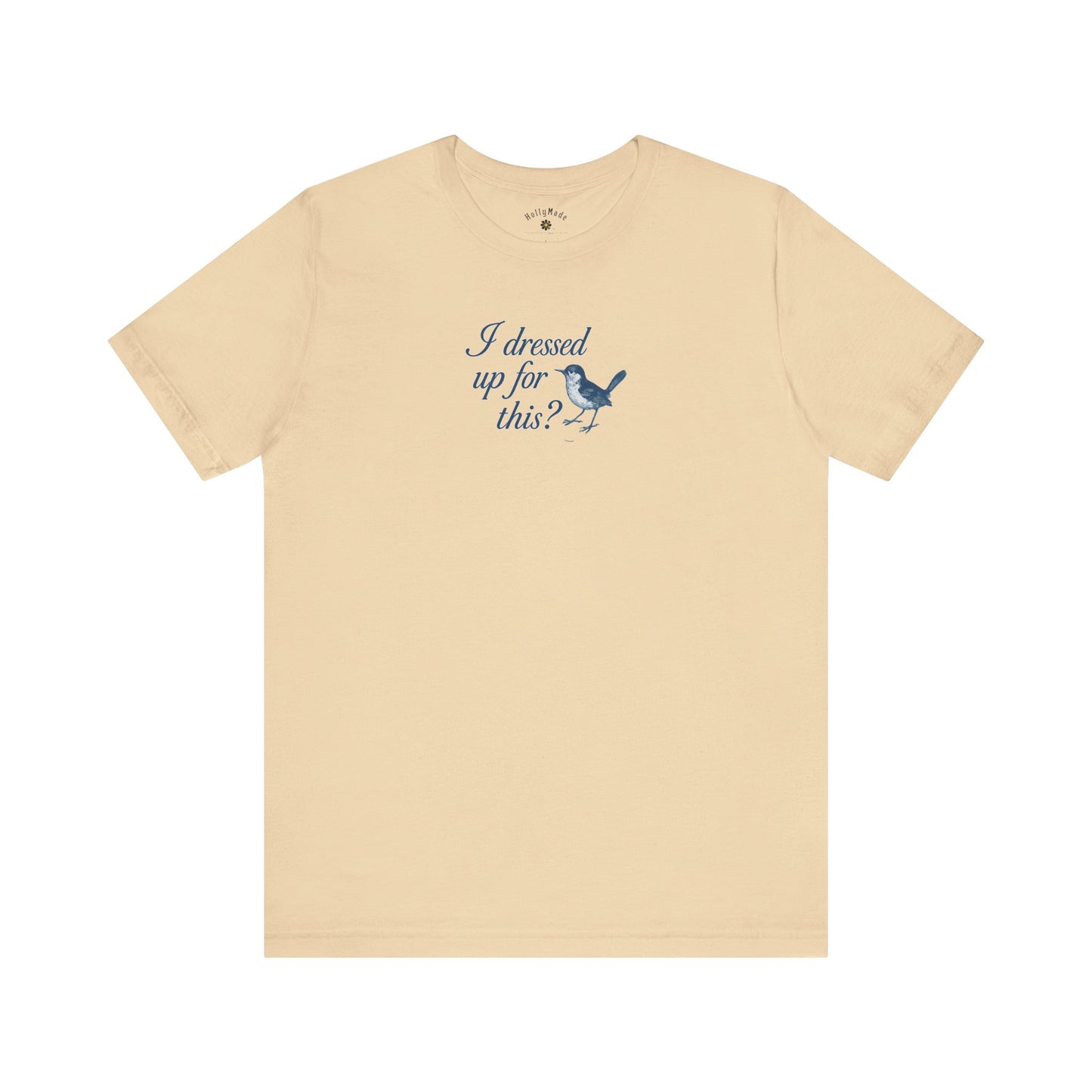 Funny Bird Graphic Tee - "I Dressed Up for This?" Unisex T-Shirt