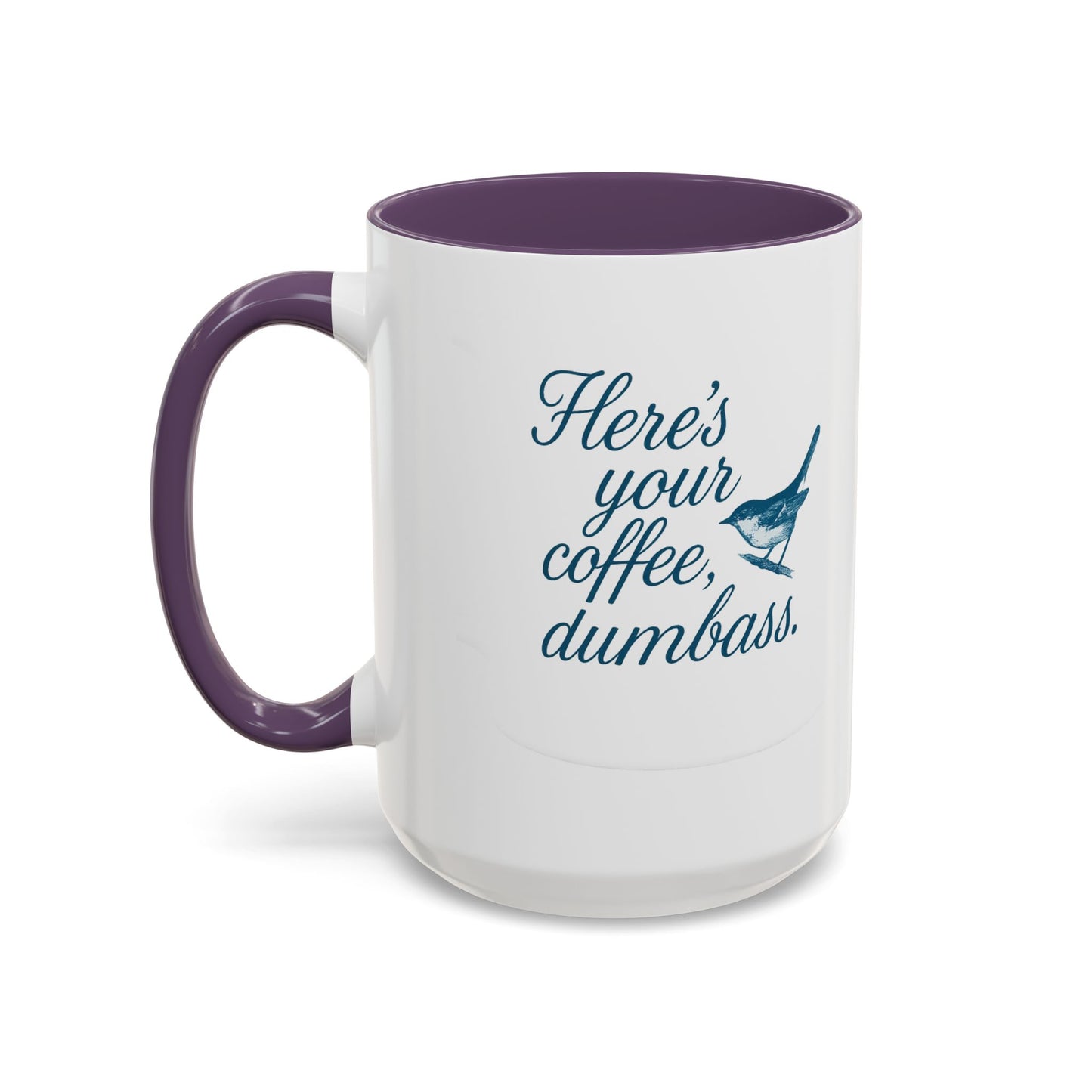 Here’s Your Coffee, Dumbass – Vintage Bird Mug (11oz & 15oz)