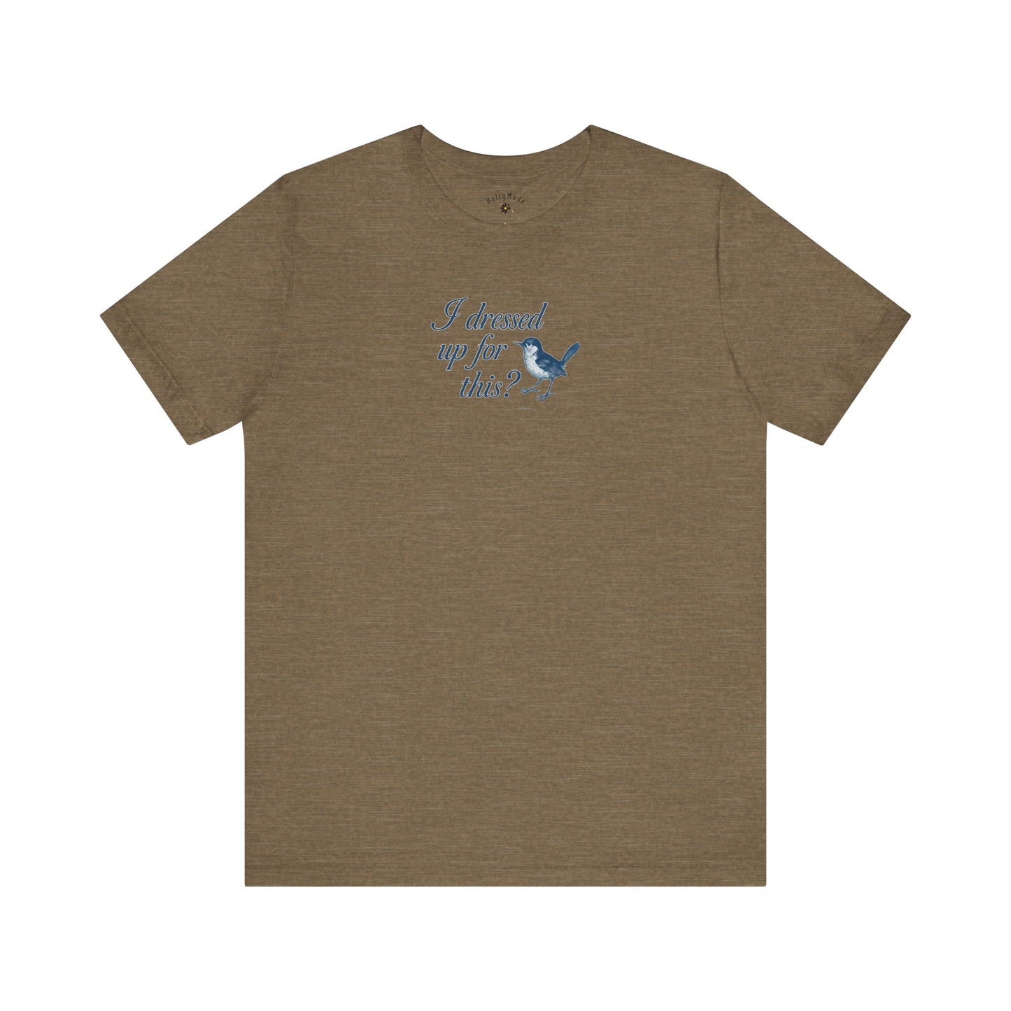 Funny Bird Graphic Tee - "I Dressed Up for This?" Unisex T-Shirt