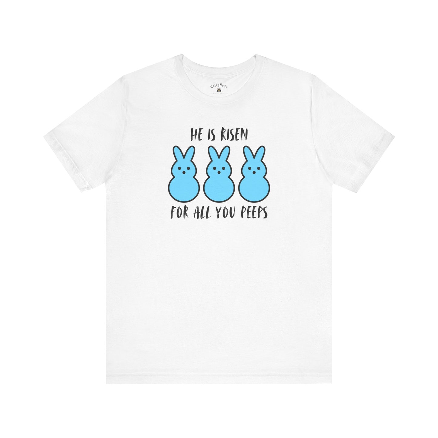 He Is Risen For All You Peeps | Bold Christian Easter Shirt | Funny Peeps Bunny Tee for Spring